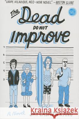 The Dead Do Not Improve Jay Caspian Kang 9780307953896 Hogarth