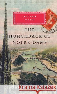 The Hunchback of Notre-Dame: Introduction by Jean-Marc Hovasse Hugo, Victor 9780307957818 Everyman's Library