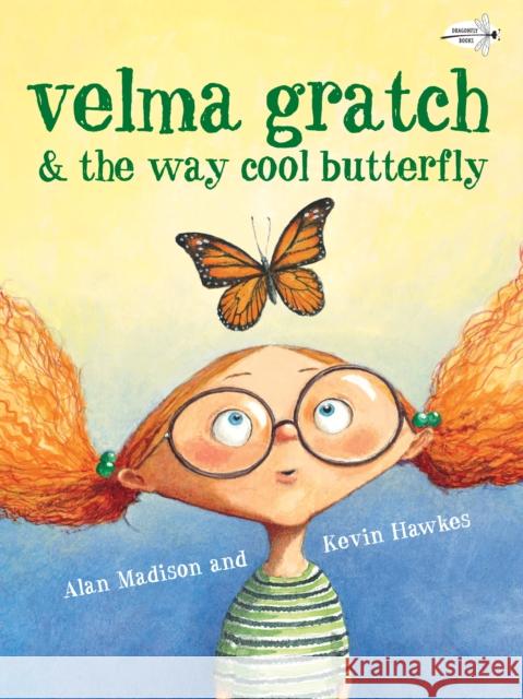 Velma Gratch & the Way Cool Butterfly Madison, Alan 9780307978042 Dragonfly Books