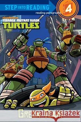 Teenage Mutant Ninja Turtles: Green Team! Christy Webster Patrick Spaziante 9780307980700