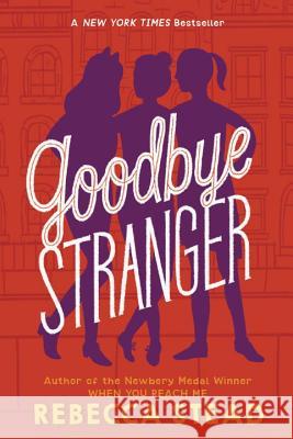 Goodbye Stranger Rebecca Stead 9780307980861 Yearling Books
