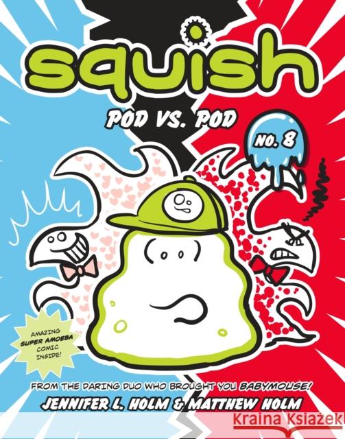 Squish #8: Pod vs. Pod: (A Graphic Novel) Matthew Holm 9780307983084 Random House USA Inc