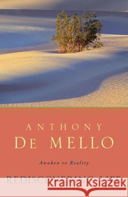Rediscovering Life: Awaken to Reality Anthony d 9780307984944