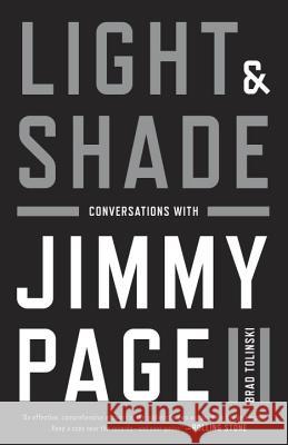 Light and Shade: Conversations with Jimmy Page Brad Tolinski 9780307985750 Broadway Books
