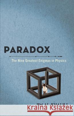 Paradox: The Nine Greatest Enigmas in Physics Jim Al-Khalili 9780307986795 Broadway Books