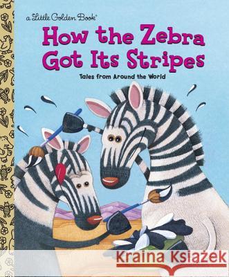 How the Zebra Got Its Stripes Golden Books                             Golden Books 9780307988706 Random House USA Inc