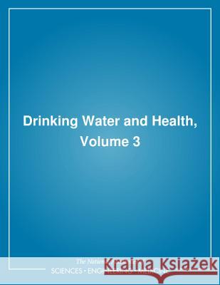 Drinking Water and Health,: Volume 3 National Research Council                Division on Earth and Life Studies       Commission on Life Sciences 9780309029322 National Academies Press