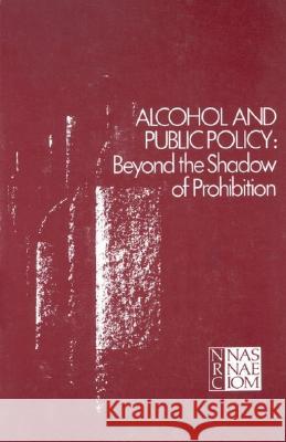 Alcohol and Public Policy: Beyond the Shadow of Prohibition National Research Council 9780309031493 National Academies Press