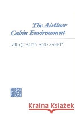 The Airliner Cabin Environment: Air Quality and Safety National Research Council 9780309036900 National Academies Press