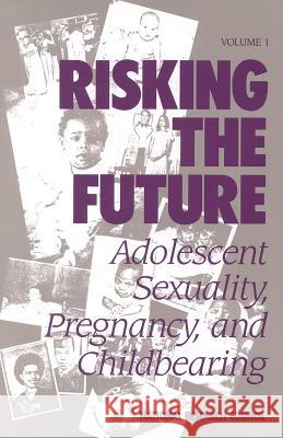 Risking the Future: Adolescent Sexuality, Pregnancy, and Childbearing Division of Behavioral and Social Scienc Commission on Behavioral and Social Scie Panel on Adolescent Pregnancy and Chil 9780309036986 National Academies Press