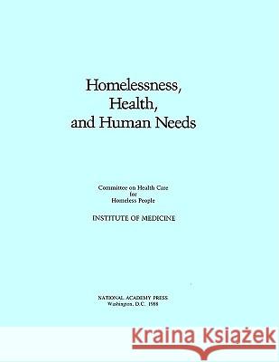 Homelessness, Health and Human Needs Institute of Medicine                    Committee on Health Care for Homeless Pe 9780309038324 National Academies Press