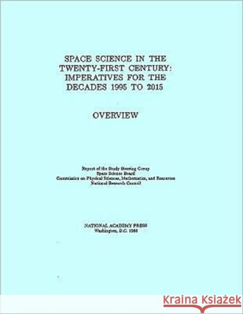 Space Science in the Twenty-First Century: Imperatives for the Decades 1995 to 2015, Overview National Research Council 9780309038386 National Academy Press