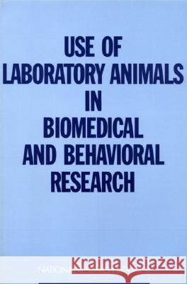 Use of Laboratory Animals in Biomedical and Behavioral Research National Research Council                Institute of Medicine                    Institute for Laboratory Animal Resear 9780309038393