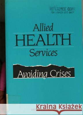 Allied Health Services: Avoiding Crises Institute of Medicine 9780309038966 National Academies Press