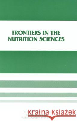 Frontiers in the Nutrition Sciences: Proceedings of a Symposium Institute of Medicine                    Food and Nutrition Board 9780309041461 National Academies Press