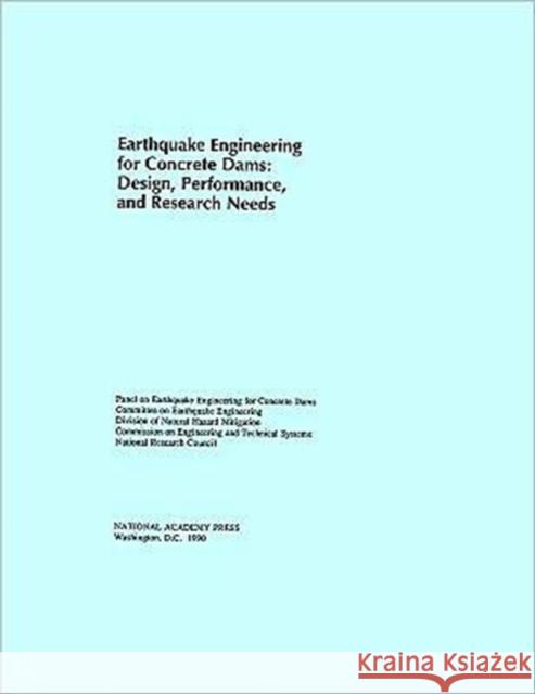 Earthquake Engineering for Concrete Dams : Design, Performance, and Research Needs Panel on Earthquake Engineering for Concrete Dams 9780309043366 National Academies Press