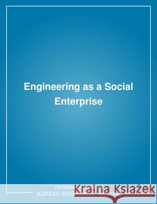 Engineering as a Social Enterprise National Academy of Engineering 9780309044318 National Academies Press