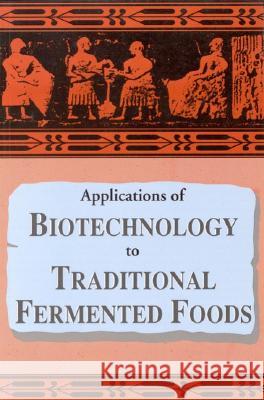 Applications of Biotechnology in Traditional Fermented Foods National Research Council                Policy and Global Affairs                Office of International Affairs 9780309046855 National Academies Press