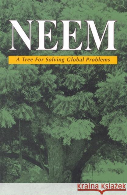 Neem : A Tree for Solving Global Problems National Research Council|||Policy and Global Affairs|||Office of International Affairs 9780309046862