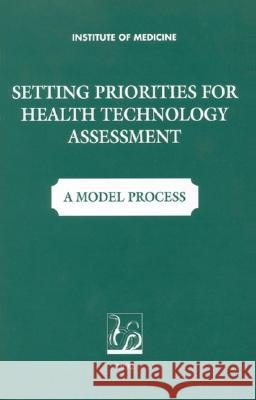 SETTING PRIORITIES FOR HEALTH TECHNOLOGY ASSESSMENT Molla S. Donaldson Hal Sox 9780309046961 NATIONAL ACADEMY PRESS