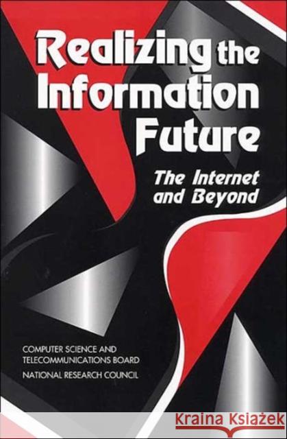 Realizing the Information Future: The Internet and Beyond National Research Council 9780309050449 National Academy Press