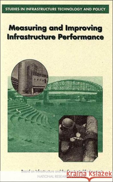 Measuring and Improving Infrastructure Performance Committee on Measuring and Improving Infrastructure Performance 9780309050982 National Academies Press