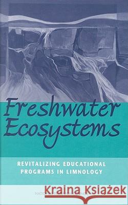 Freshwater Ecosystems: Revitalizing Educational Programs in Limnology National Research Council 9780309054430 National Academy Press