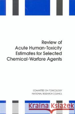 Review of Acute Human-Toxicity Estimates for Selected Chemical-Warfare Agents National Research Council Division on Earth and Life Studies Commission on Life Sciences 9780309057493 National Academies Press