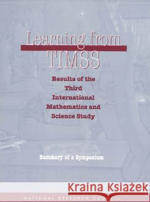 Learning from Timss: Results of the Third International Mathematics and Science Study, Summary of a Symposium National Research Council                Division of Behavioral and Social Scienc Board on Science Education 9780309059756 National Academies Press
