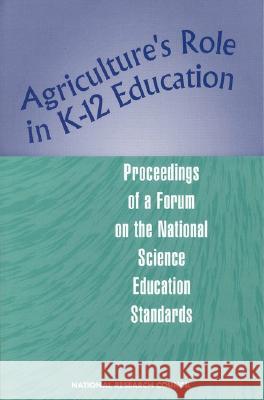 Agriculture's Role in K-12 Education: Proceedings of a Forum on the National Science Education Standards National Research Council 9780309060486 National Academies Press