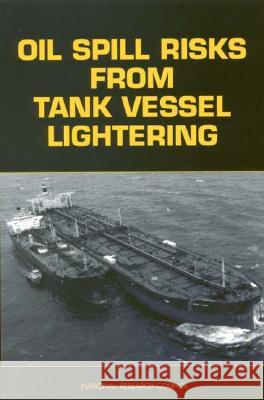 Oil Spill Risks From Tank Vessel Lightering Division on Engineering and Physical Sci Ocean Studies Board Commission on Engineering and Technical  9780309061902