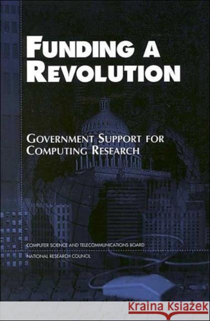 Funding a Revolution: Government Support for Computing Research National Research Council 9780309062787 National Academy Press