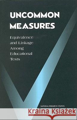 Uncommon Measures: Equivalence and Linkage Among Educational Tests National Research Council 9780309062794 National Academy Press