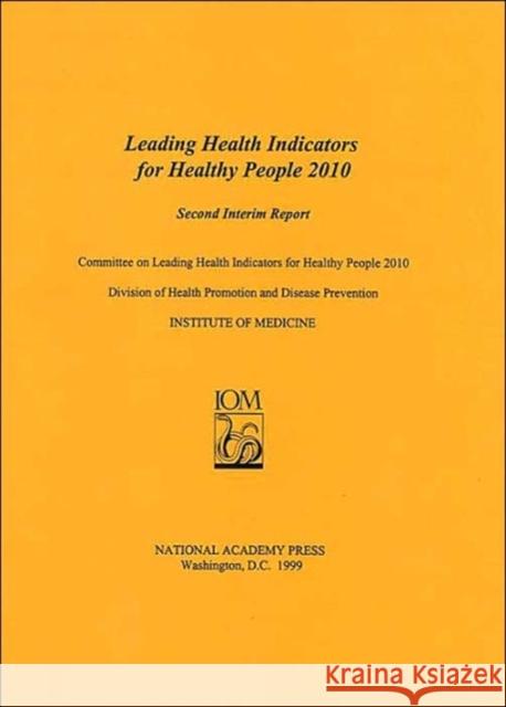 Leading Health Indicators for Healthy People 2010 : Second Interim Report Committee on Leading Health Indicators for Healthy People 2010 9780309063838