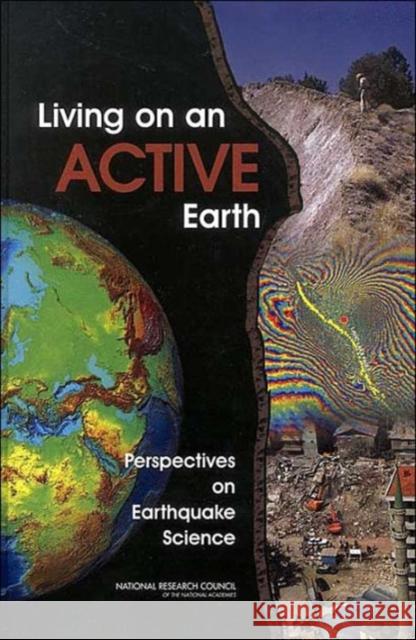 Living on an Active Earth: Perspectives on Earthquake Science National Research Council 9780309065627 National Academy Press