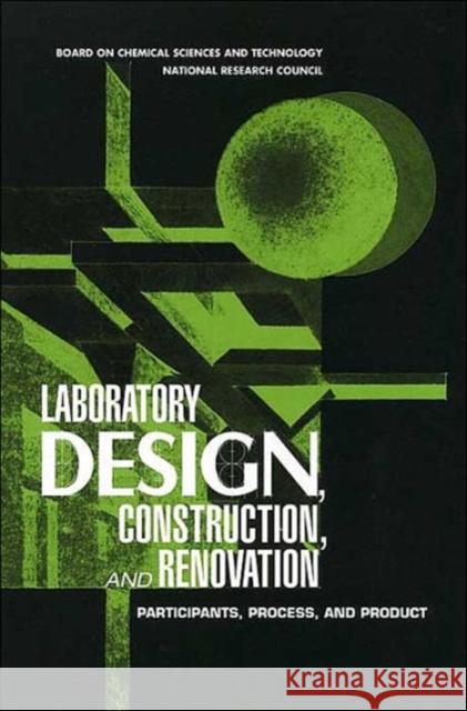 Laboratory Design, Construction, and Renovation: Participants, Process, and Product National Research Council 9780309066334 National Academy Press