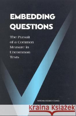 Embedding Questions: The Pursuit of a Common Measure in Uncommon Tests National Research Council 9780309067898 National Academies Press