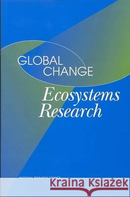 Global Change Ecosystems Research National Research Council                Board on Environmental Studies and Toxic Oversight Group for the Ecosystems Pan 9780309071482
