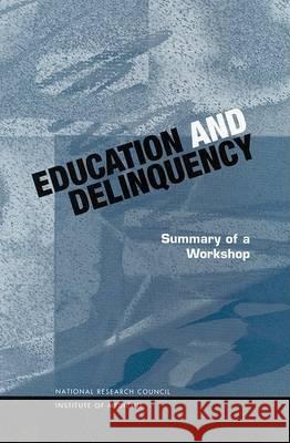 Education and Delinquency: Summary of a Workshop Institute of Medicine 9780309071932 National Academies Press