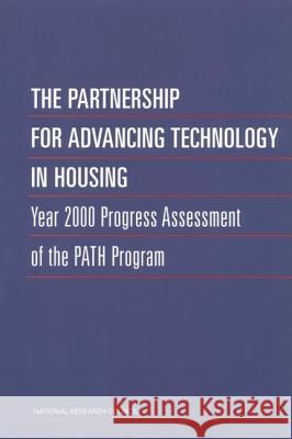 The Partnership for Advancing Technology in Housing: Year 2000 Progress Assessment of the Path Program National Research Council                Division on Engineering and Physical Sci Commission on Engineering and Technica 9780309073363 National Academies Press