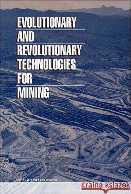 Evolutionary and Revolutionary Technologies for Mining National Academy of Sciences 9780309073400