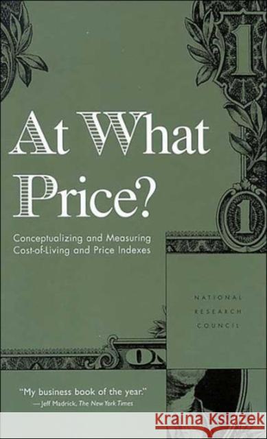 At What Price?: Conceptualizing and Measuring Cost-Of-Living and Price Indexes National Research Council 9780309074421 National Academy Press