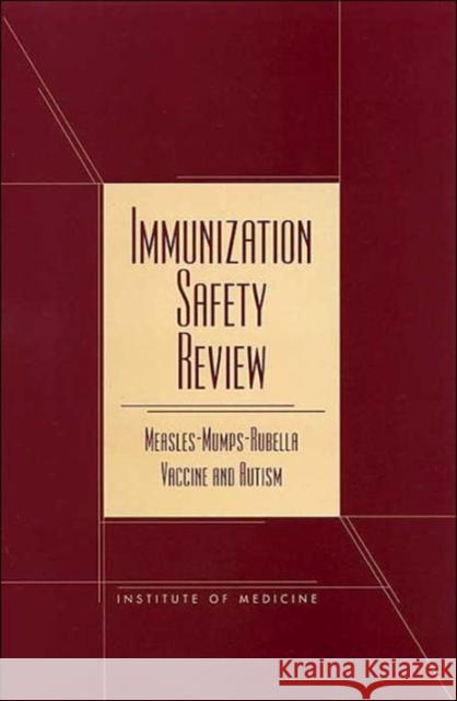 Immunization Safety Review: Measles-Mumps-Rubella Vaccine and Autism Institute of Medicine 9780309074476 National Academy Press