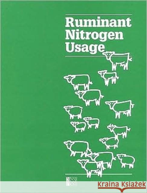 Ruminant Nitrogen Usage Subcommittee on Nitrogen Usage in Rumina Committee on Animal Nutrition            National Research Council 9780309074605 National Academies Press