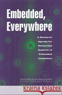 Embedded, Everywhere: A Research Agenda for Networked Systems of Embedded Computers National Research Council 9780309075688 National Academy Press