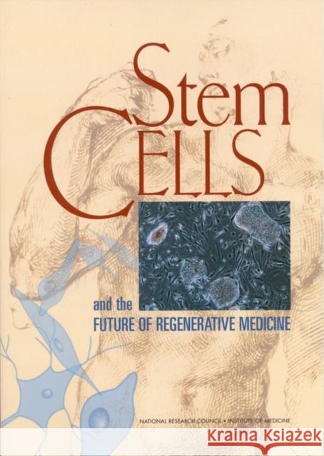 Stem Cells and the Future of Regenerative Medicine Committee on the Biological and Biomedic Commission on Life Sciences              National Research Council 9780309076302 National Academies Press