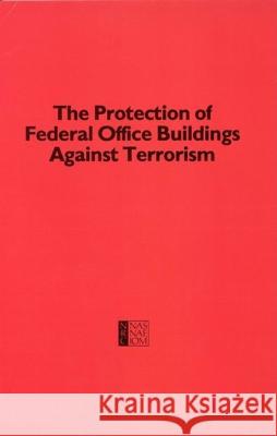 Protection of Federal Office Buildings Against Terrorism National Research Council                Division on Engineering and Physical Sci Commission on Engineering and Technica 9780309076463 National Academies Press