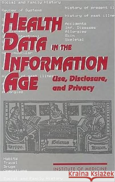 Health Data in the Information Age: Use, Disclosure, and Privacy Institute of Medicine 9780309076678 National Academies Press