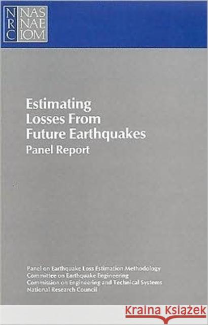 Estimating Losses from Future Earthquakes: Panel Report National Research Council 9780309078191 National Academies Press