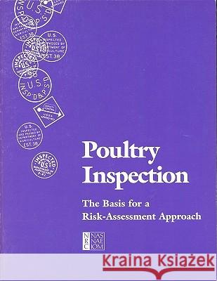 Poultry Inspection: The Basis for a Risk-Assessment Approach Committee on Public Health Risk Assessme Food and Nutrition Board                 National Research Council 9780309078542 National Academies Press